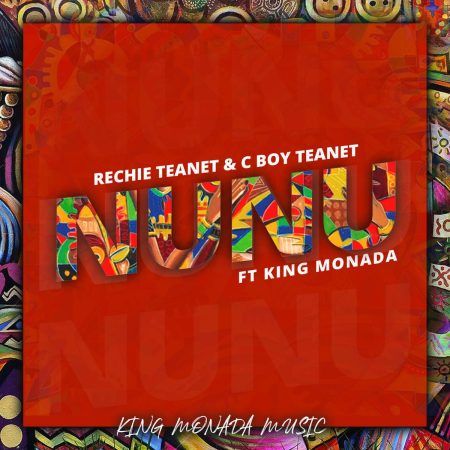 Rechie Teanet & C Boy Teanet - Nunu (Feat. King Monada)