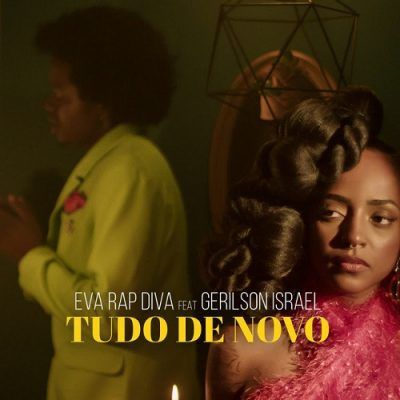 Eva RapDiva - Tudo De Novo (Feat. Gerilson Insrael) 2022