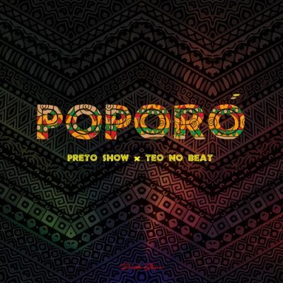 Preto Show x Teo No Beat - Poporó (Afro House) 2022