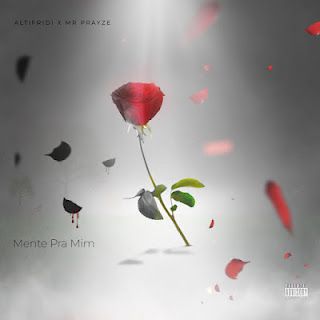 Altifridi x MrPrayze - Mente Pra Mim