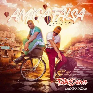Fabio Dance - Amiga Falsa (Feat. Miro Do Game) 9 Fabio Dance - Amiga Falsa (Feat. Miro Do Game)