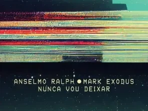 Anselmo Ralph - Nunca Vou Deixar (feat. Mark Exodus)