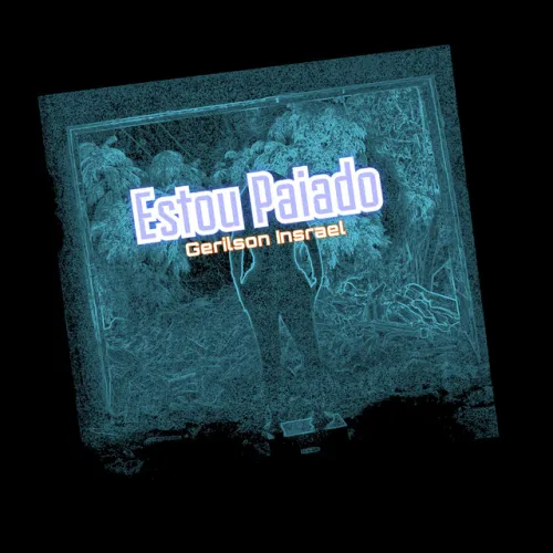 Gerilson Insrael - Estou Paiado 9 Gerilson Insrael - Estou Paiado