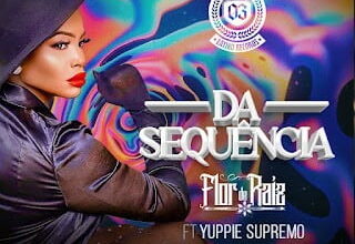 Flor De Raiz - Dá Sequência (Feat. Yuppie Supremo)