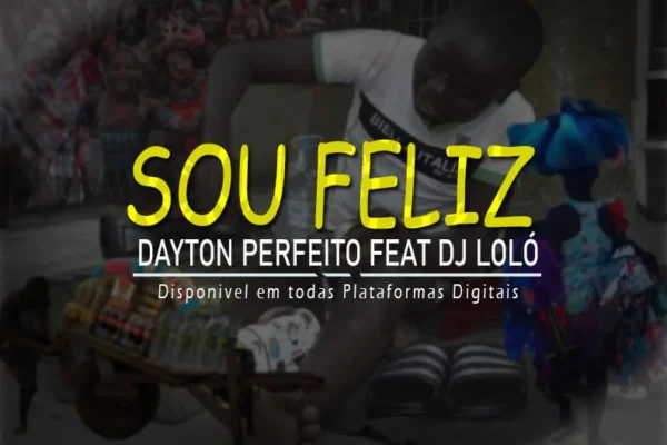 Dayton Perfeito Feat. Dj Loló - Sou Feliz (Afro Naija)