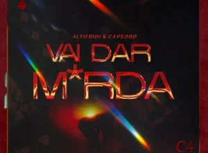 Altifridi – Vai Dar Merda (Feat. C4 Pedro) 2024