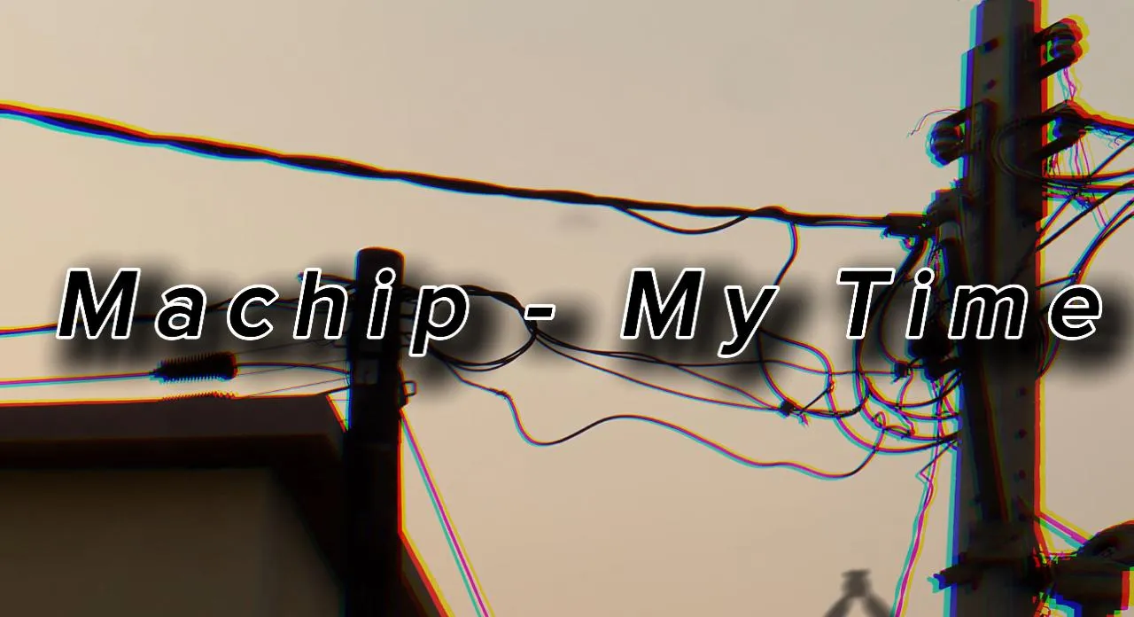 Machip - My Time (Rap) 2024