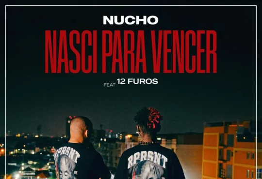 Nucho - Nasci Para Vencer (Feat. 12 Furos) 2024