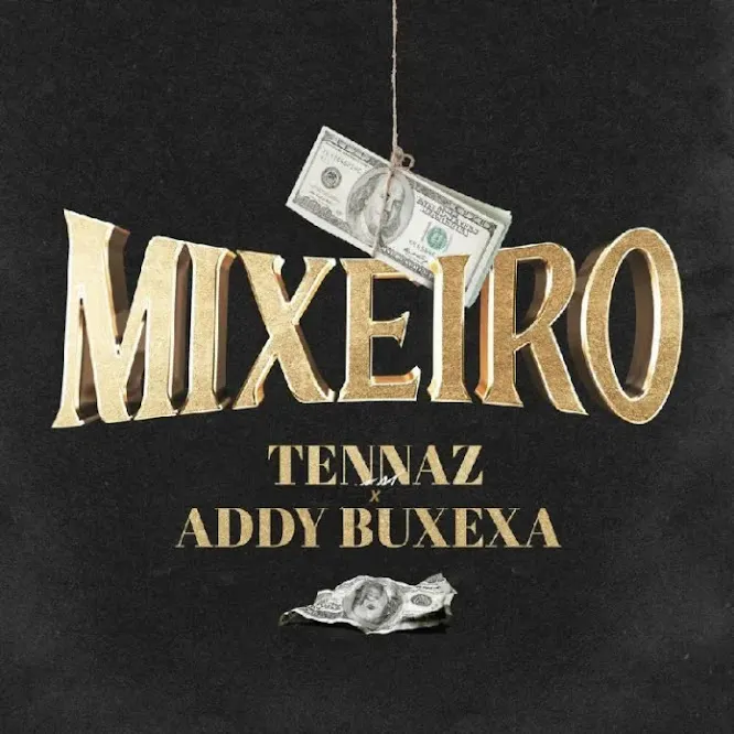 Tennaz - Mixeiro (Feat. Addy Buxexa) 2024