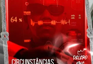 Delero King - Circunstâncias Da Vida (Kuduro) 2025