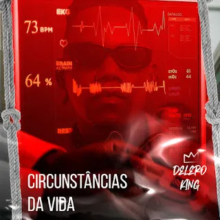 Delero King - Circunstâncias Da Vida (Kuduro) 2025