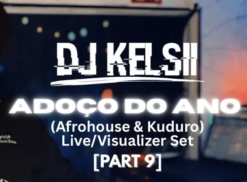 DJ Kelsii - Adoço Do Ano (Mix Set Part. 9) 2025