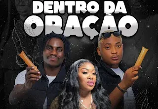 Dupla Gelado De Mucua - Dentro Da Oração (Feat. Neth Nahara) 2025
