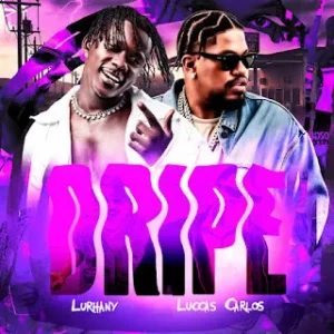  Lurhany & Luccas Carlos - Dripé