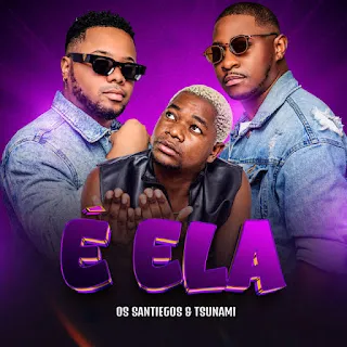 Os Santiegos - É Ela (Feat. Tsunami)