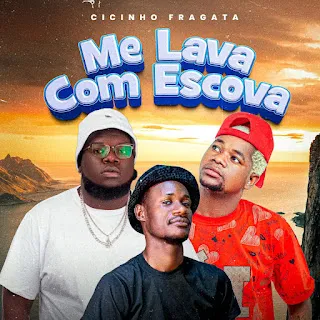Cicinho Fragata - Me Lava Com Escova (Remix)