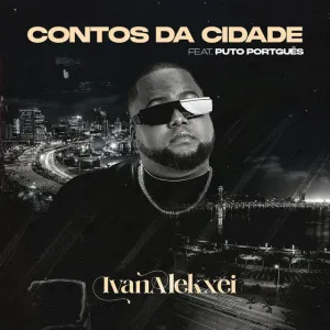 Ivan Alekxei - Contos Da Cidade (Feat. Puto Português)