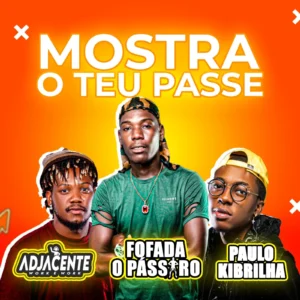 Fofada O Pássaro - Mostra O Teu Passe (Feat. Paulo Kibrilha e DJ Adjacente)