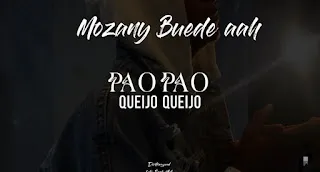 Mozany Bué De Aah - Pão Pão Queijo Queijo