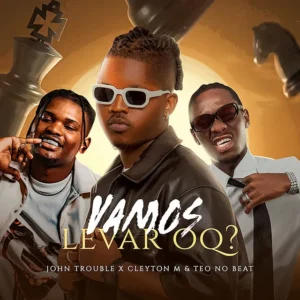 John Trouble - Vamos Levar Oq (Feat. Cleyton M & Teo No Beat)