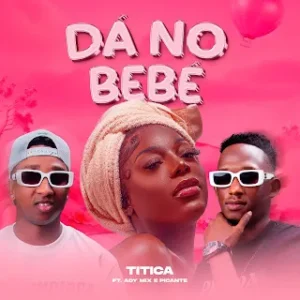 Titica - Dá No Bebé (Feat. Adi Mix & Picante) 1 Titica - Dá No Bebé (Feat. Adi Mix & Picante)