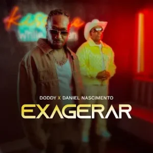 Doddy - Exagerar (Feat. Daniel Nascimento) 1 Doddy - Exagerar (Feat. Daniel Nascimento)