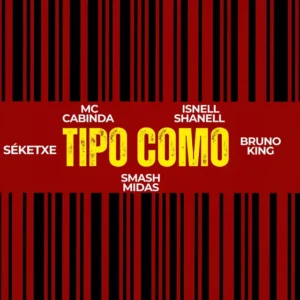 MC Cabinda - Tipo Como (Feat. Isnel Shell, Séketxe x Smash Midas x Bruno King) 1 MC Cabinda - Tipo Como (Feat. Isnel Shell, Séketxe x Smash Midas x Bruno King)