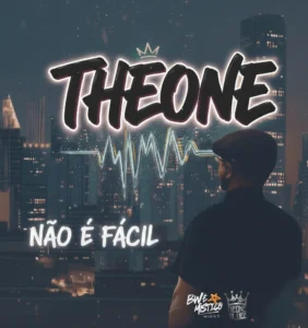 TheOne - Não É Fácil 1 TheOne - Não É Fácil