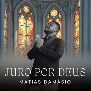 Matias Damásio - Juro Por Deus 1 Matias Damásio - Juro Por Deus