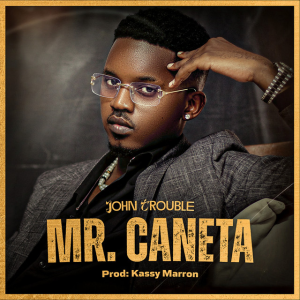 John Trouble - Mr. Caneta (Part. Gree Cassua)