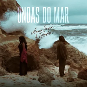 Anna Joyce - Ondas Do Mar (Feat. Ivandro)