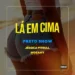Preto Show – Lá em Cima (feat. Mozany Bué de Ahh & Jéssica Pitbull)