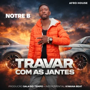 Notre B - Travar Com As Jantes (Afro House)