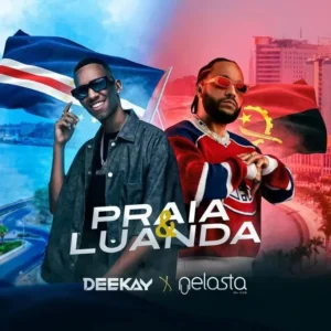 DJ Deekay x DJ Nelasta Nel Flow - Praia & Luanda