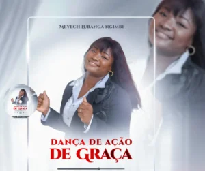 Meyech Lubanga Ngimbi - Dança De Ação De Graça (Gospel)