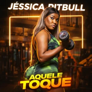 Jéssica Pitbull - Aquele Toque (Kuduro)