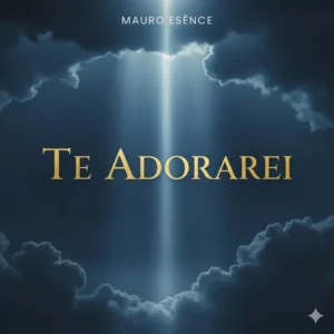 Mauro Esênce - Te Adorarei (Gospel)