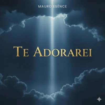 Mauro Esênce - Te Adorarei (Gospel)