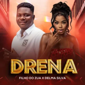 Filho Do Zua - Drena (Feat. Delma Silva)