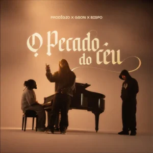 Prodigio - O Pecado Do Céu (Feat. Gson & Bispo)