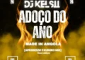 DJ Kelsii - Adoço Do Ano (Mix Part. 11)