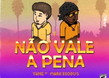 Yang - Não Vale A Pena (Feat. Mark Exodus)