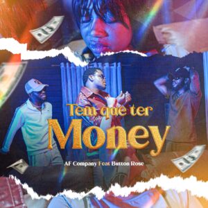 AF Company - Tem Que Ter Money (Feat. Button Rose)