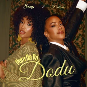 Neyna – Para Da Pa Dodu (feat. Paulinha)