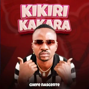 Chefe Nascente - Kikiri Kakara (Afro House)
