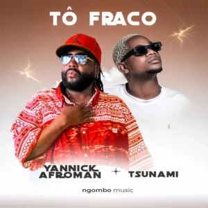 Yannick Afroman - Tó Fraco (Feat. Tshunami)