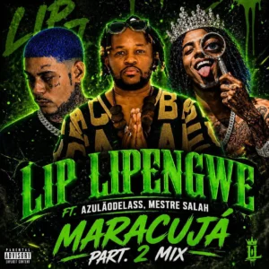 Lip Lipengwe - Maracujá Mix Part. 2 (Feat . Azulão Delass, Mestre Salah) Lip Lipengwe - Maracujá Mix Part. 2 (Feat . Azulão Delass, Mestre Salah)