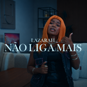 Lazarah - Não Liga Mais Lazarah - Não Liga Mais