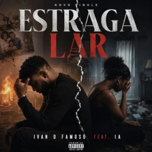 Ivan O Famoso - Estraga Lar (Feat. IA)