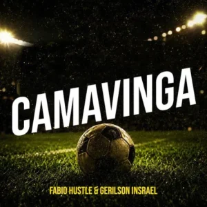 Fábio Hustle - Camavinga (Feat. Gerilson Insrael)
